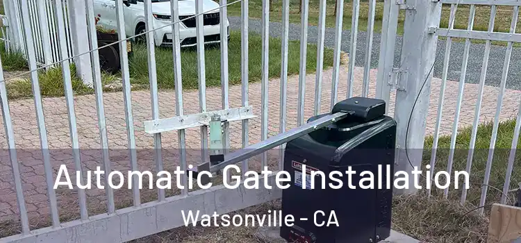 Automatic Gate Installation Watsonville - CA