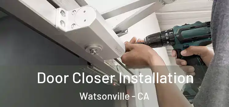 Door Closer Installation Watsonville - CA
