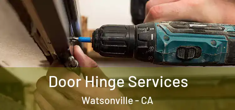 Door Hinge Services Watsonville - CA