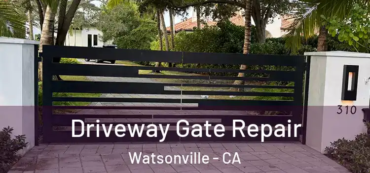 Driveway Gate Repair Watsonville - CA