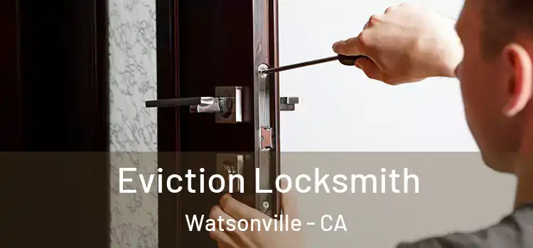 Eviction Locksmith Watsonville - CA