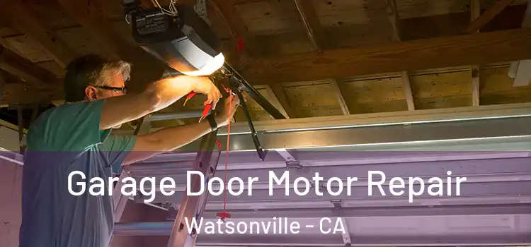  Garage Door Motor Repair Watsonville - CA
