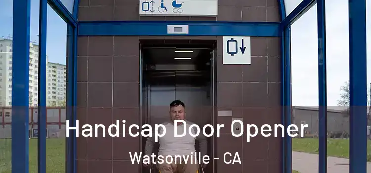 Handicap Door Opener Watsonville - CA