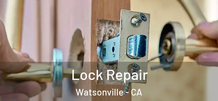 Lock Repair Watsonville - CA