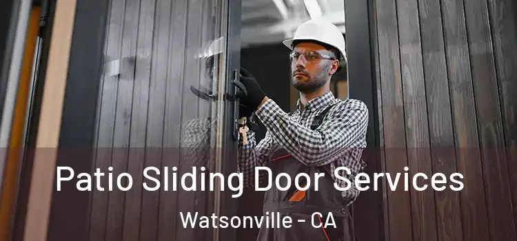 Patio Sliding Door Services Watsonville - CA