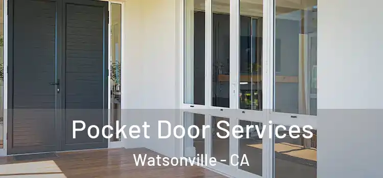 Pocket Door Services Watsonville - CA