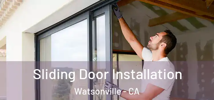 Sliding Door Installation Watsonville - CA