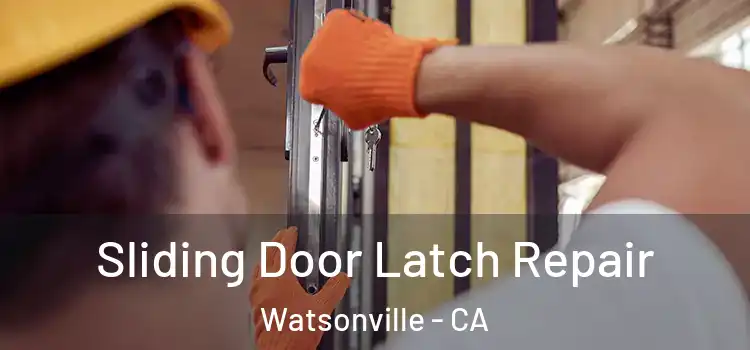 Sliding Door Latch Repair Watsonville - CA