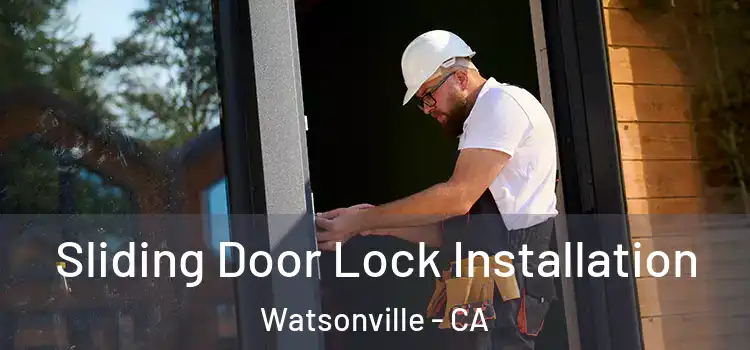 Sliding Door Lock Installation Watsonville - CA