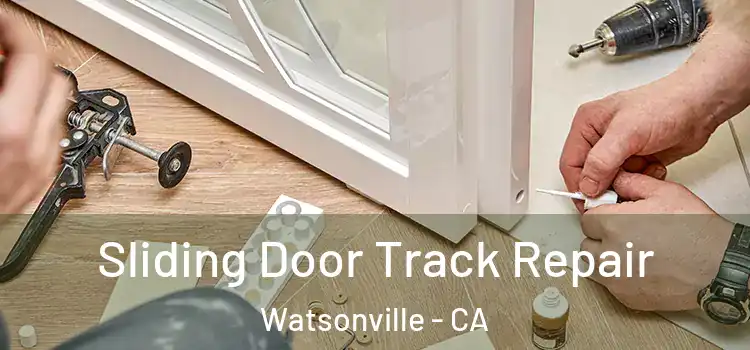 Sliding Door Track Repair Watsonville - CA