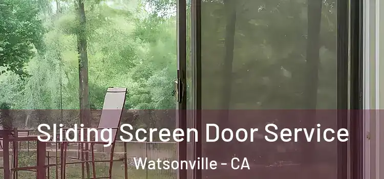 Sliding Screen Door Service Watsonville - CA